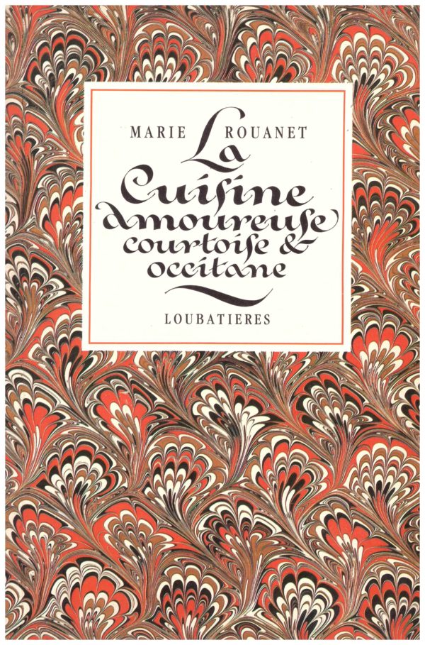 La cuisine amoureuse, courtoise et occitane – Le livre